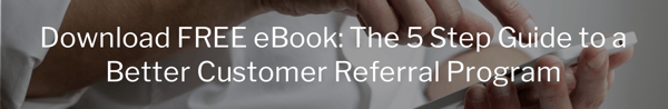 The 5 Step Guide to a Better Customer Referral Program - Referral Marketing