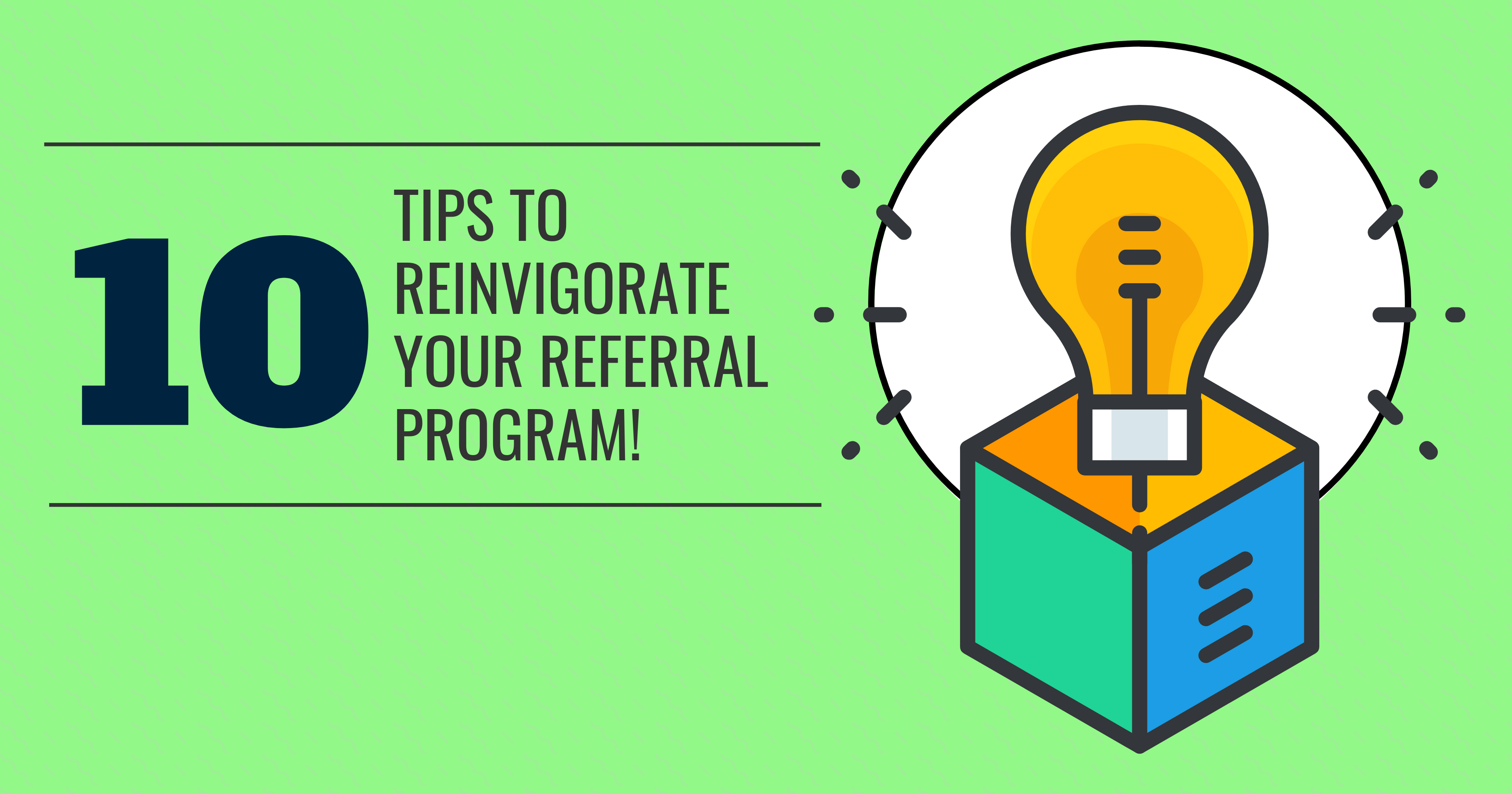 L_10 tips to reinvigorate your referral program
