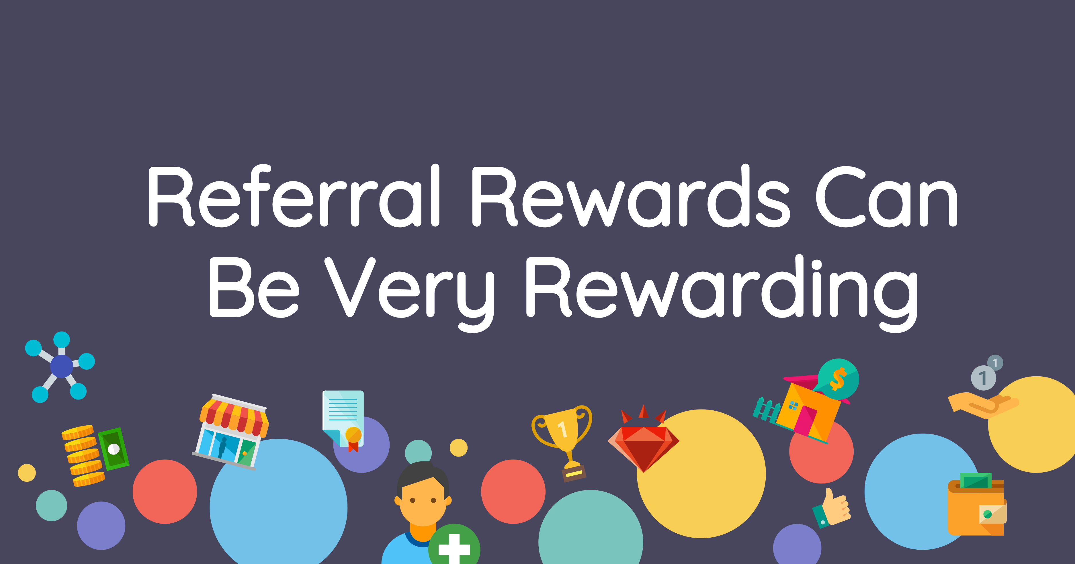 Long Pic_Referral Rewards Can Be Very Rewarding