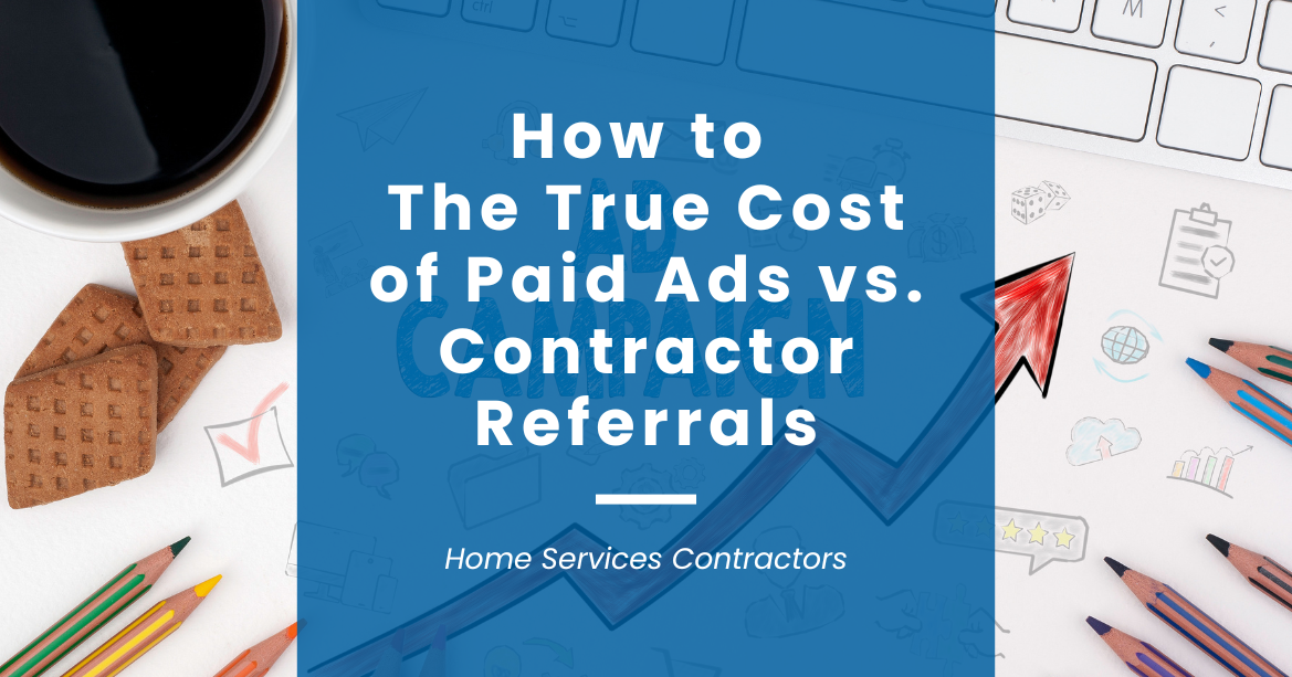 paid ads vs. contractor referrals
