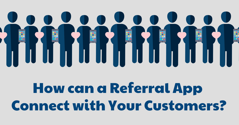 ReferralAppConnectwithYourCustomers