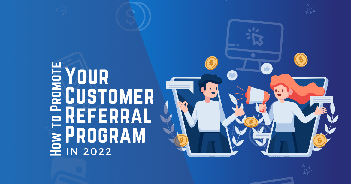 How to Promote Your Customer Referral Program in 2022