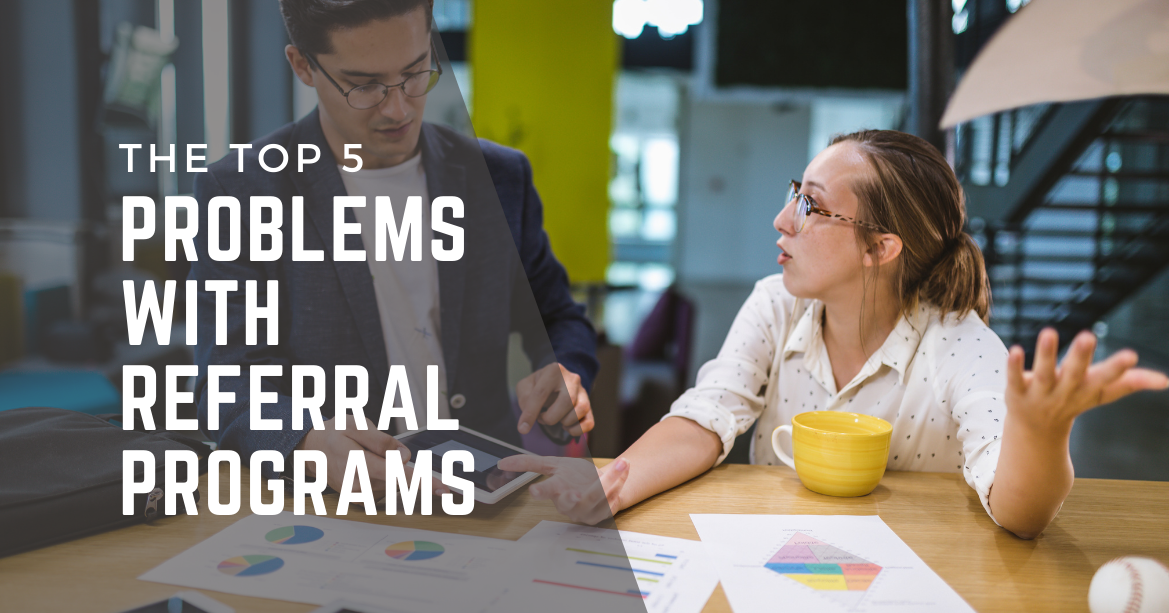 The Top 5 Problems with Referral Programs