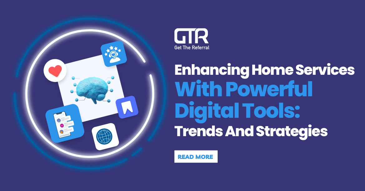 Enhancing Home Services With Powerful Digital Tools: Trends And Strategies