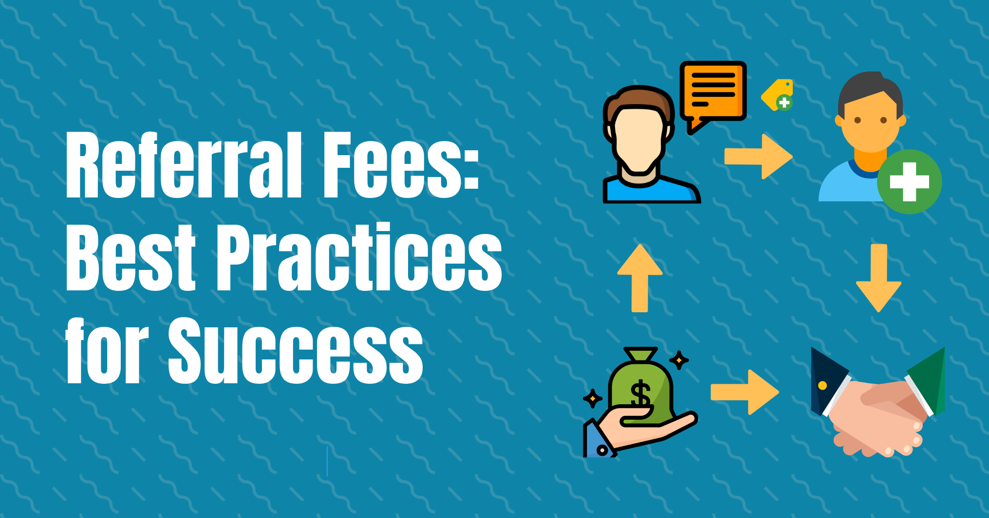 Referral Fees: Best Practices for Success