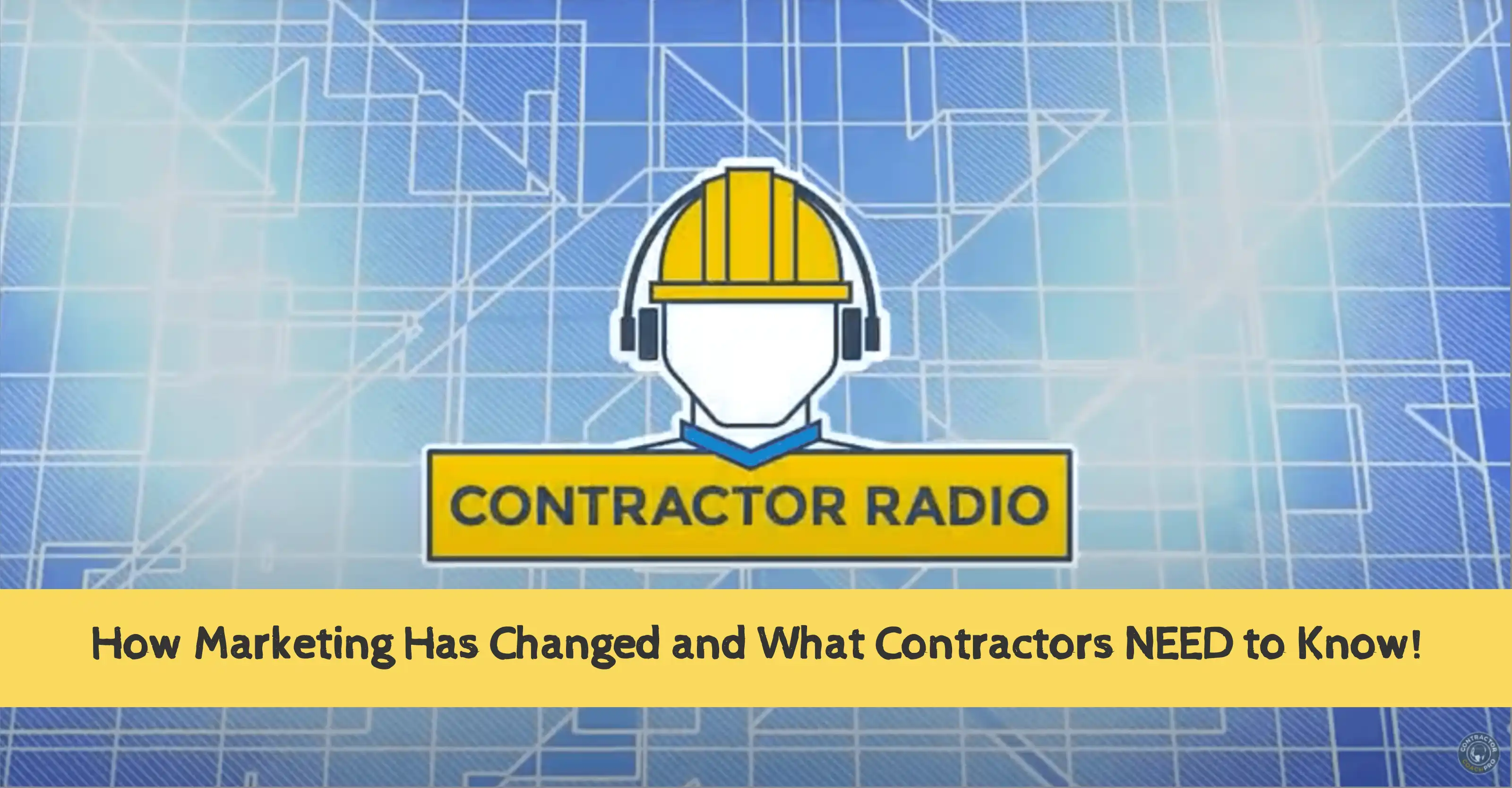 Contractor Radio: How Marketing has changed and What Contractors Need to Know