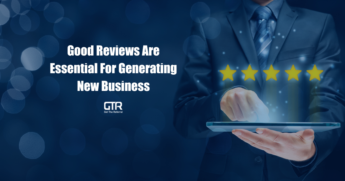 Good Reviews are Essential for Generating New Business