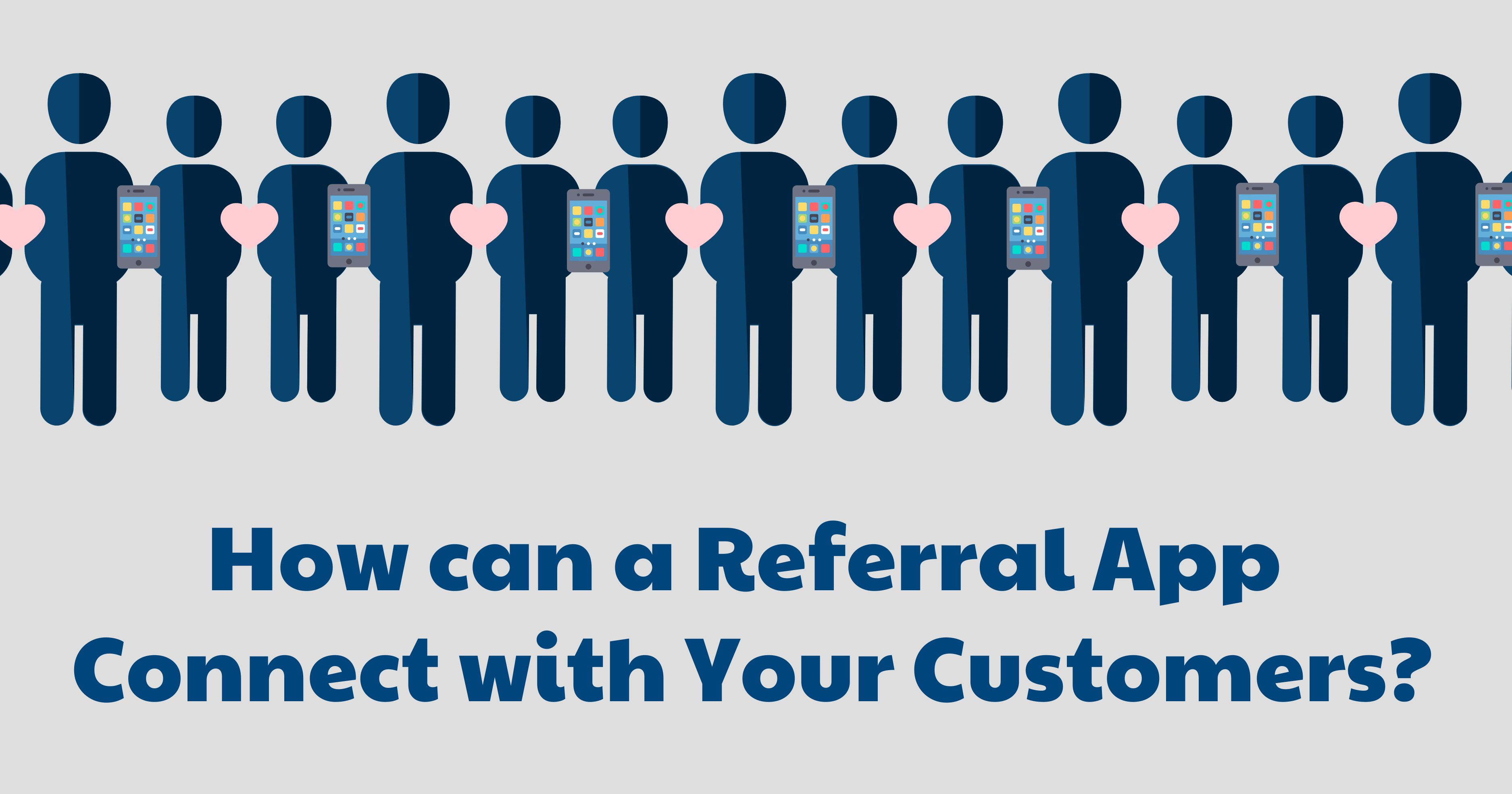 How can a Referral App Connect with Your Customers?