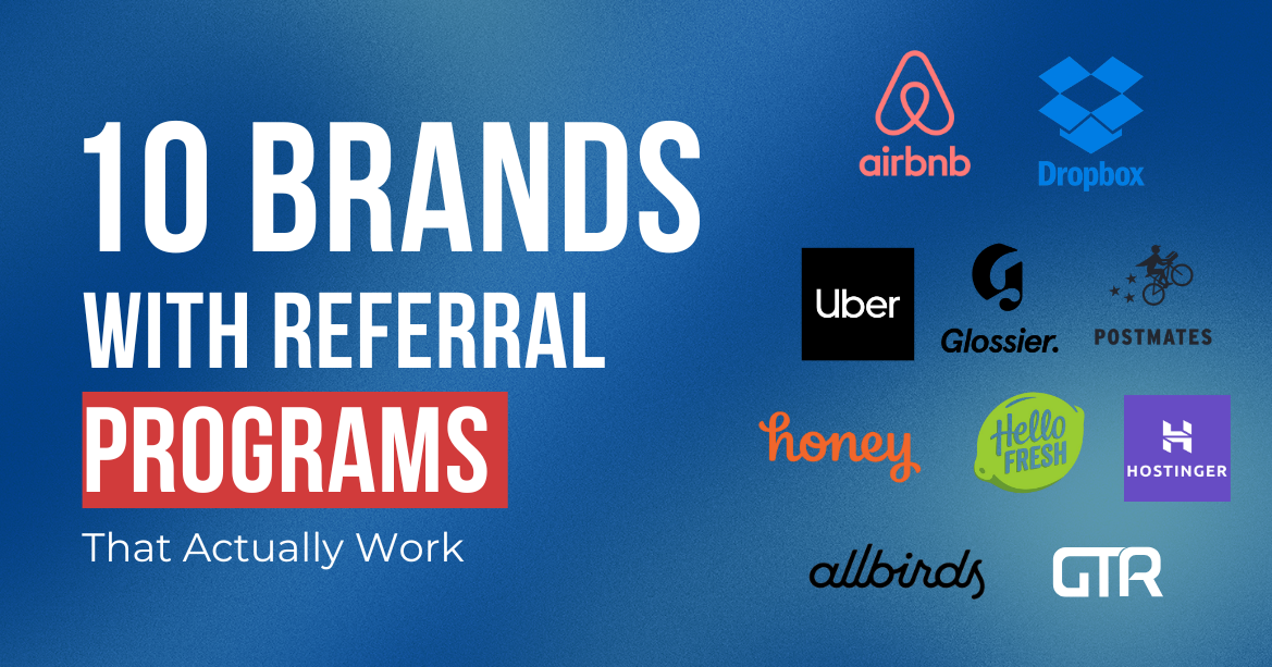 10 Brands with Referral Programs That Actually Work
