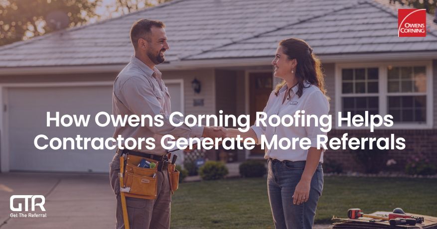 How Owens Corning Roofing Helps Contractors Generate More Referrals