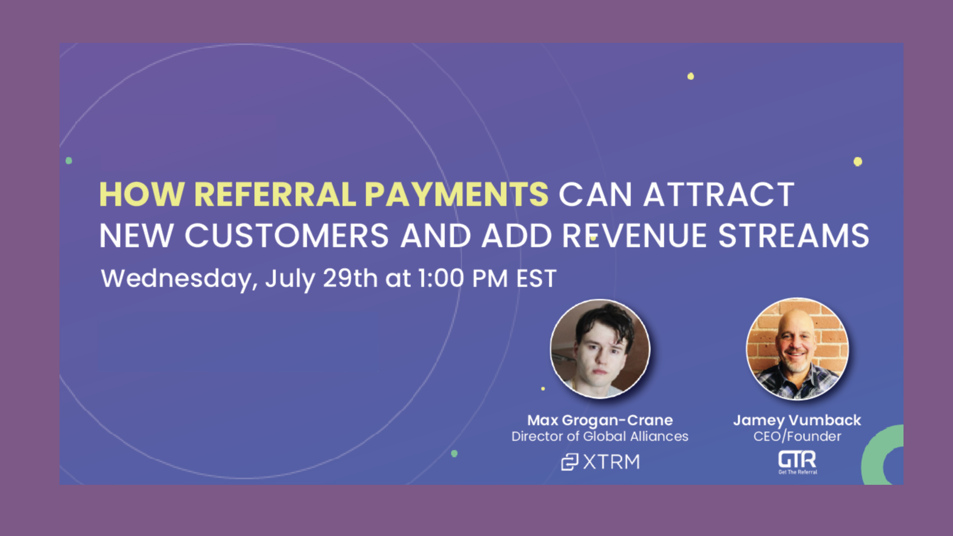 Webinar: How Referral Payments Can Attract New Customers and Add Revenue Streams