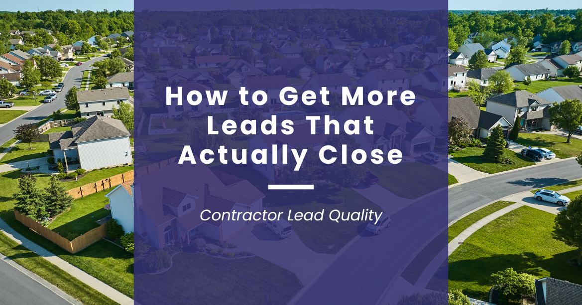 Contractor Lead Quality: How to Get More Leads That Actually Close