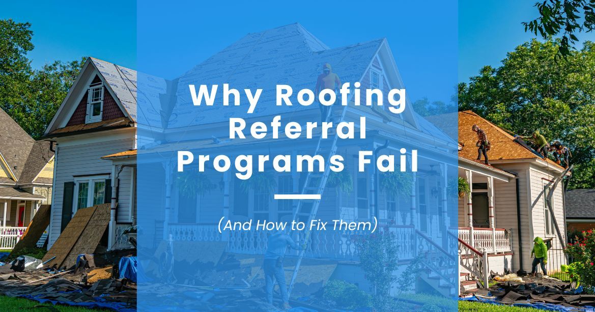 Why Roofing Referral Programs Fail (And How to Fix Them)